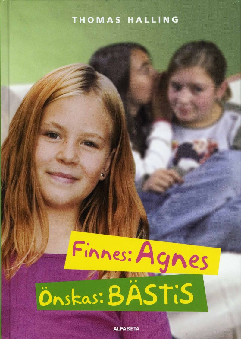 Finnes: Agnes, önskas: bästis