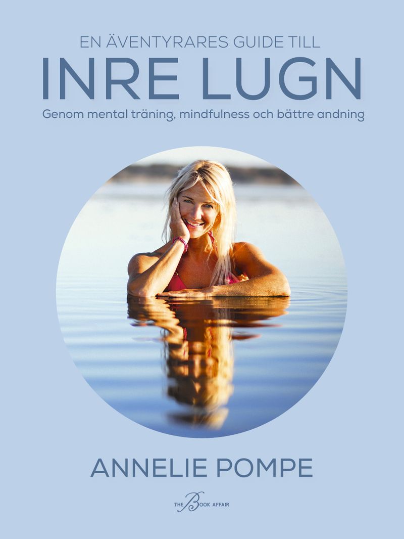 En äventyrares guide till inre lugn genom mental träning, mindfulness och bättre andning