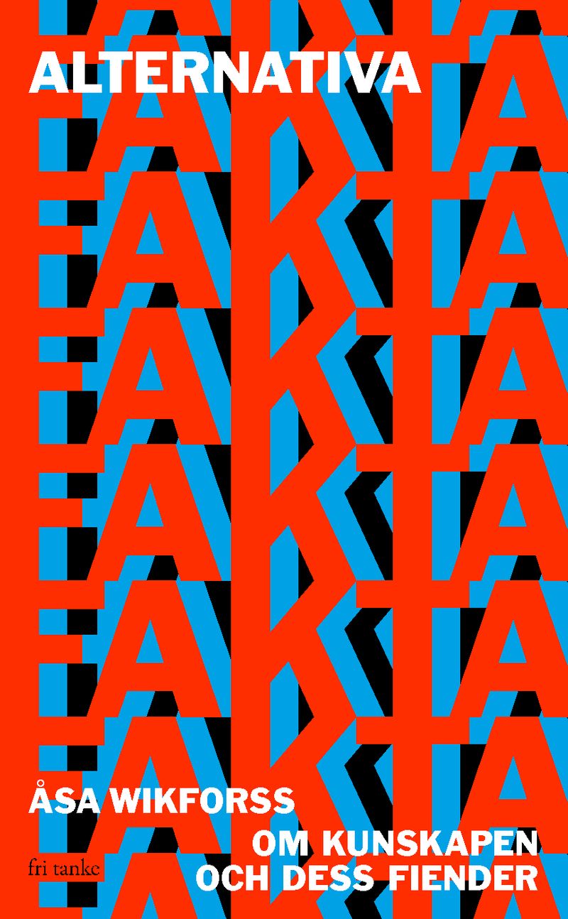 Alternativa fakta : om kunskapen och dess fiender