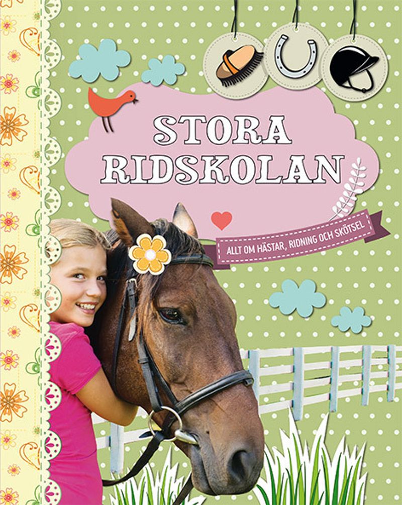 Stora ridskolan : allt om hästar, ridning och skötsel