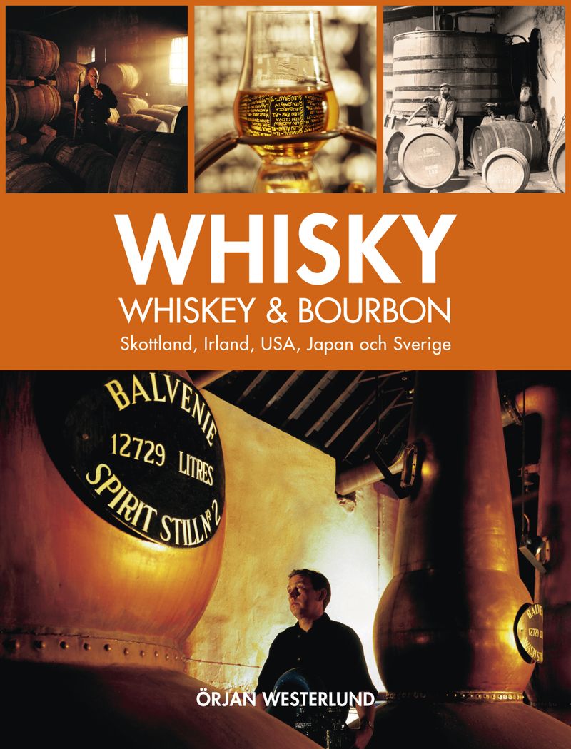 Whisky, whiskey &amp; bourbon : Skottland, Irland, USA, Japan och Sverige