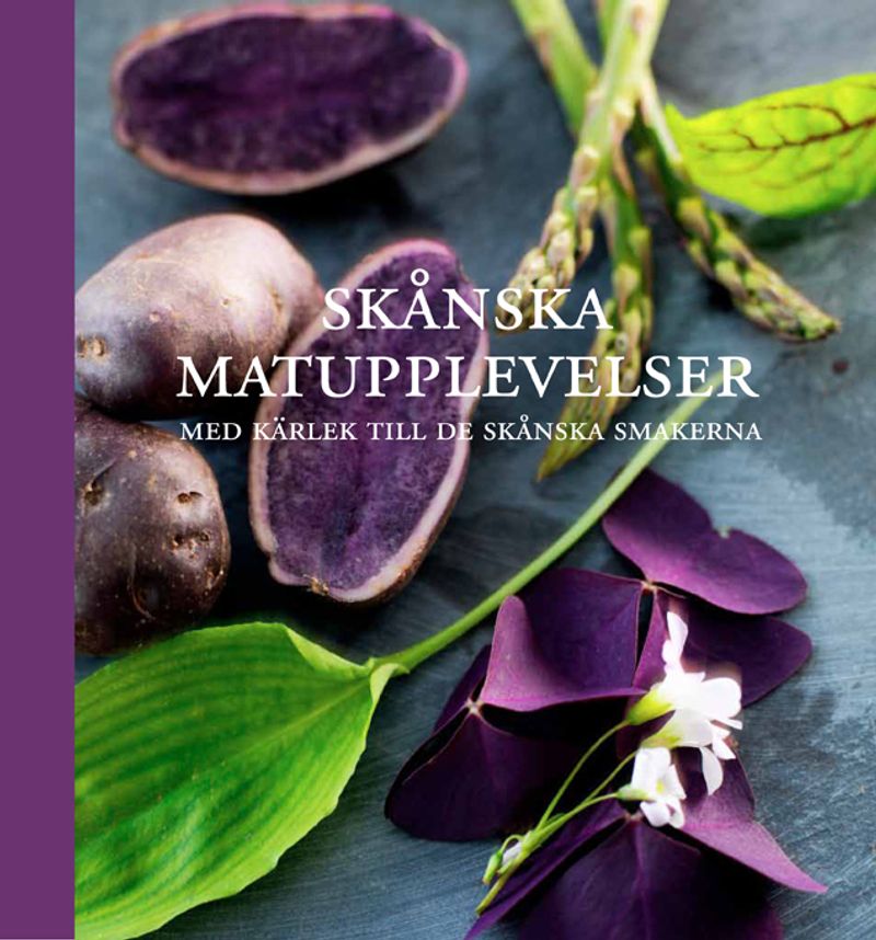 Skånska matupplevelser : med kärlek till de skånska smakerna