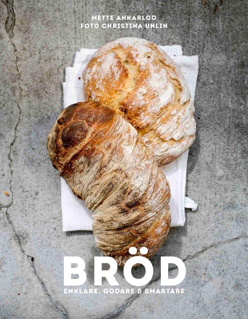Bröd : enklare, godare &amp; smartare
