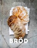 Bröd : enklare, godare &amp; smartare