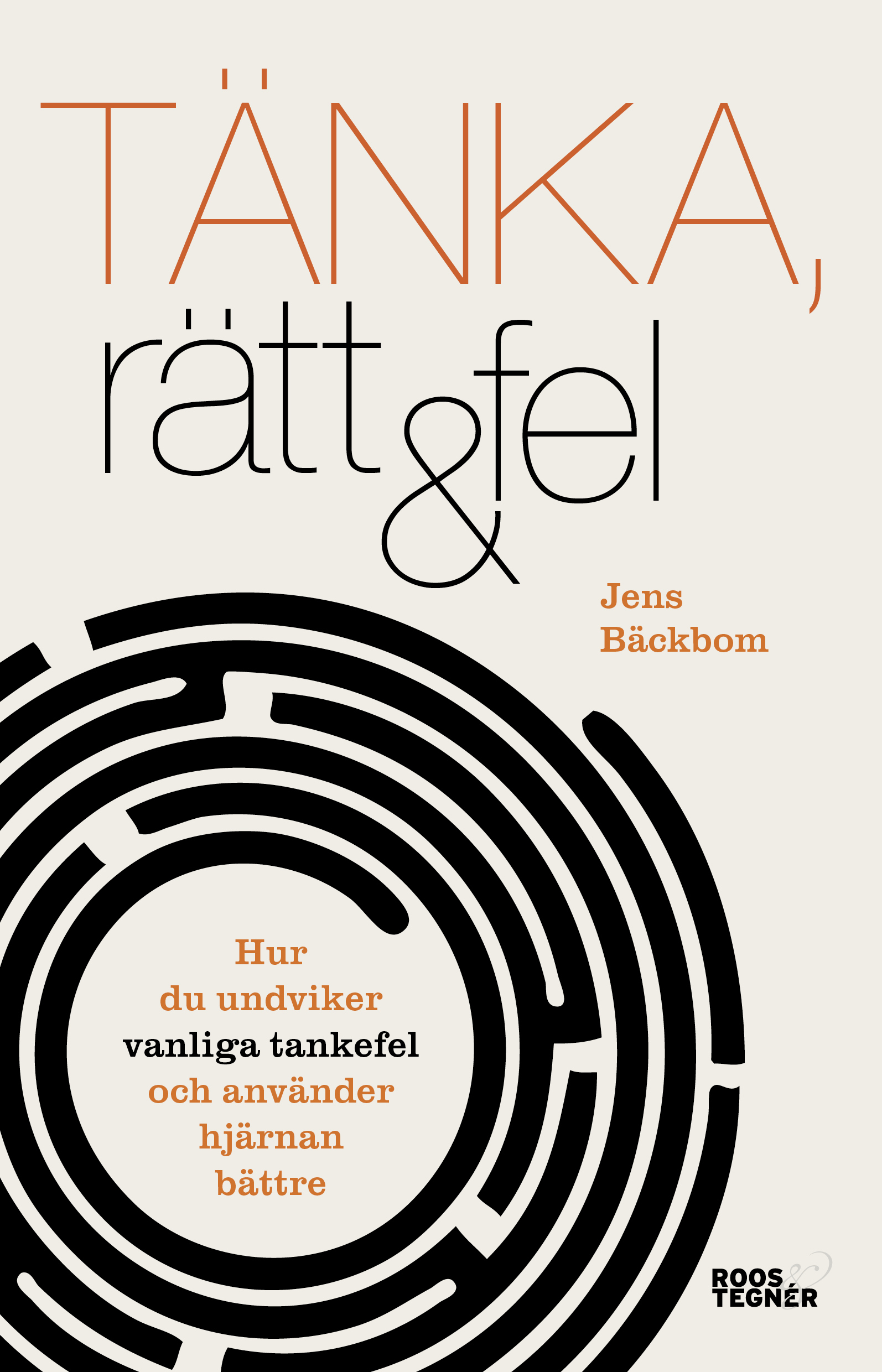 Tänka, rätt &amp; fel : hur du undviker vanliga tankefel och använder hjärnan bättre