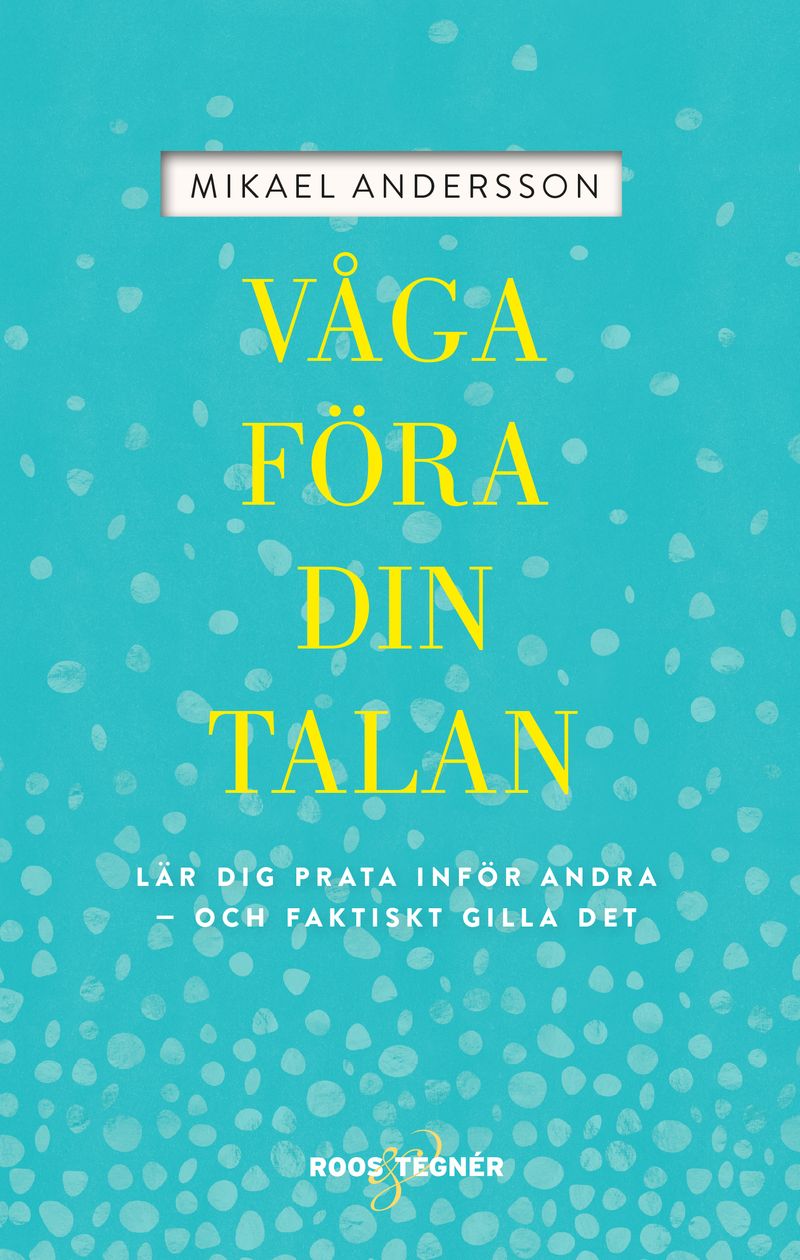 Våga föra din talan : lär dig prata inför andra och faktiskt gilla det