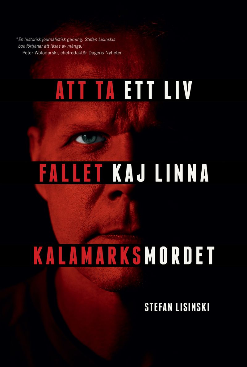 Att ta ett liv : fallet Kaj Linna - Kalamarksmordet