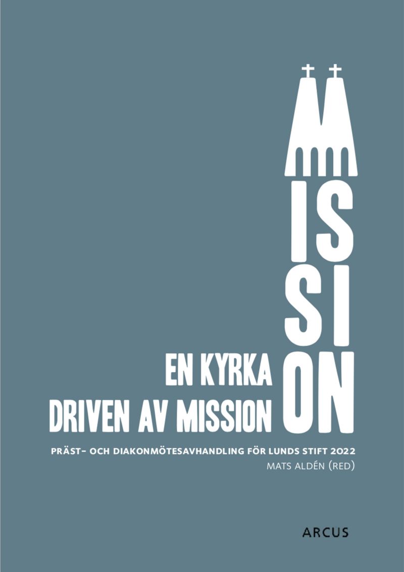 En kyrka driven av mission : präst och diakonmötesavhandling för Lunds stift 2022