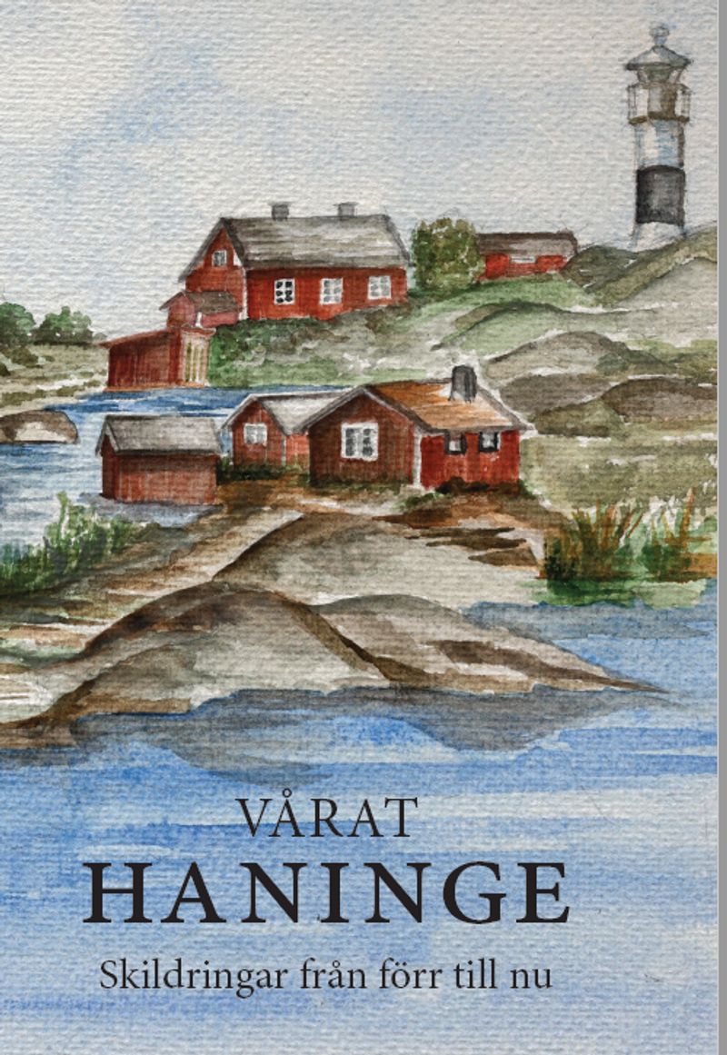Vårat HANINGE - skildringar från förr till nu