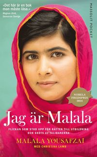 Jag är Malala: Flickan som stod upp för rätten till utbildning och sköts av talibanerna