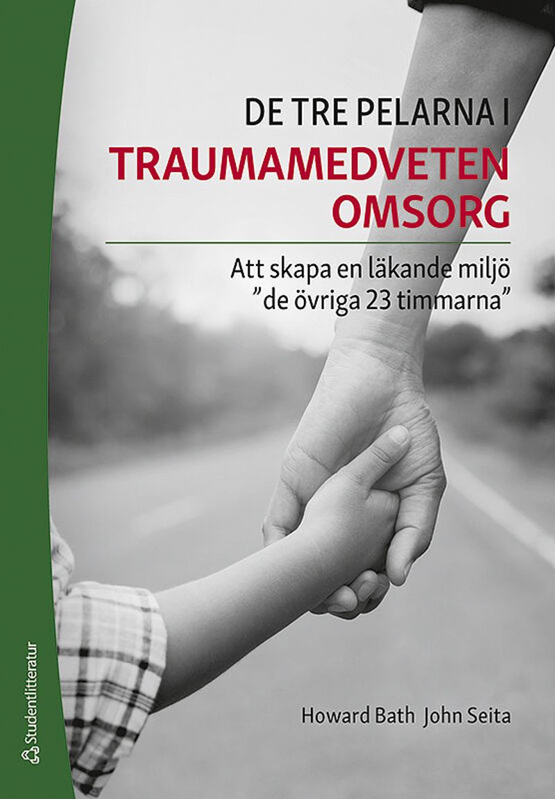 De tre pelarna i traumamedveten omsorg - Att skapa en läkande miljö "de övriga 23 timmarna"