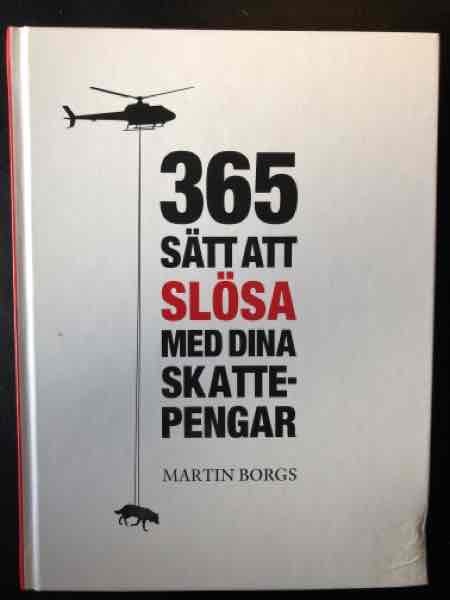 365 sätt att slösa med dina skattepengar