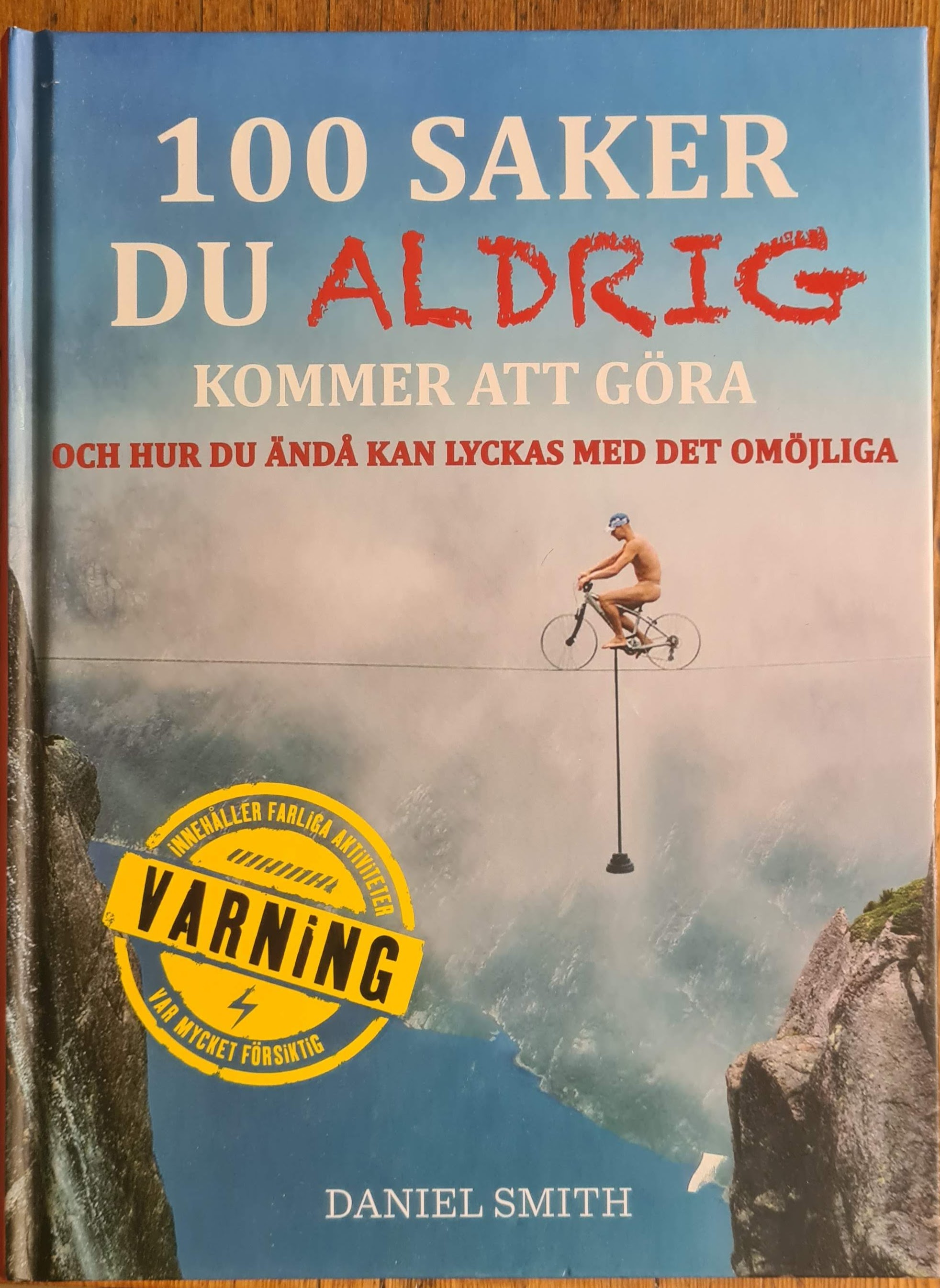 100 saker du aldrig kommer att göra och hur du ändå kan lyckas med det omöjliga