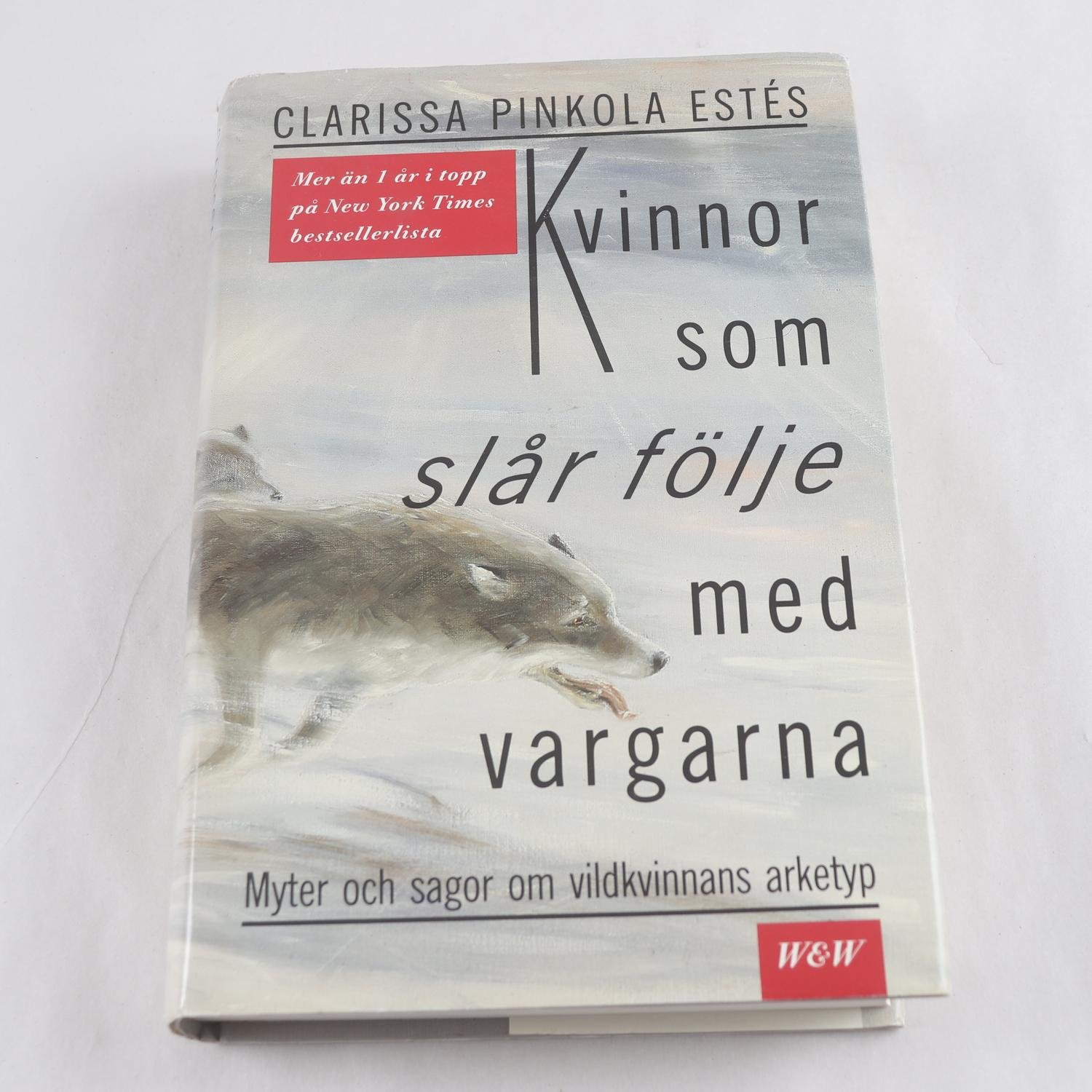 Kvinnor som slår följe med vargarna - myter och sagor om vildkvinnans arketyp 
