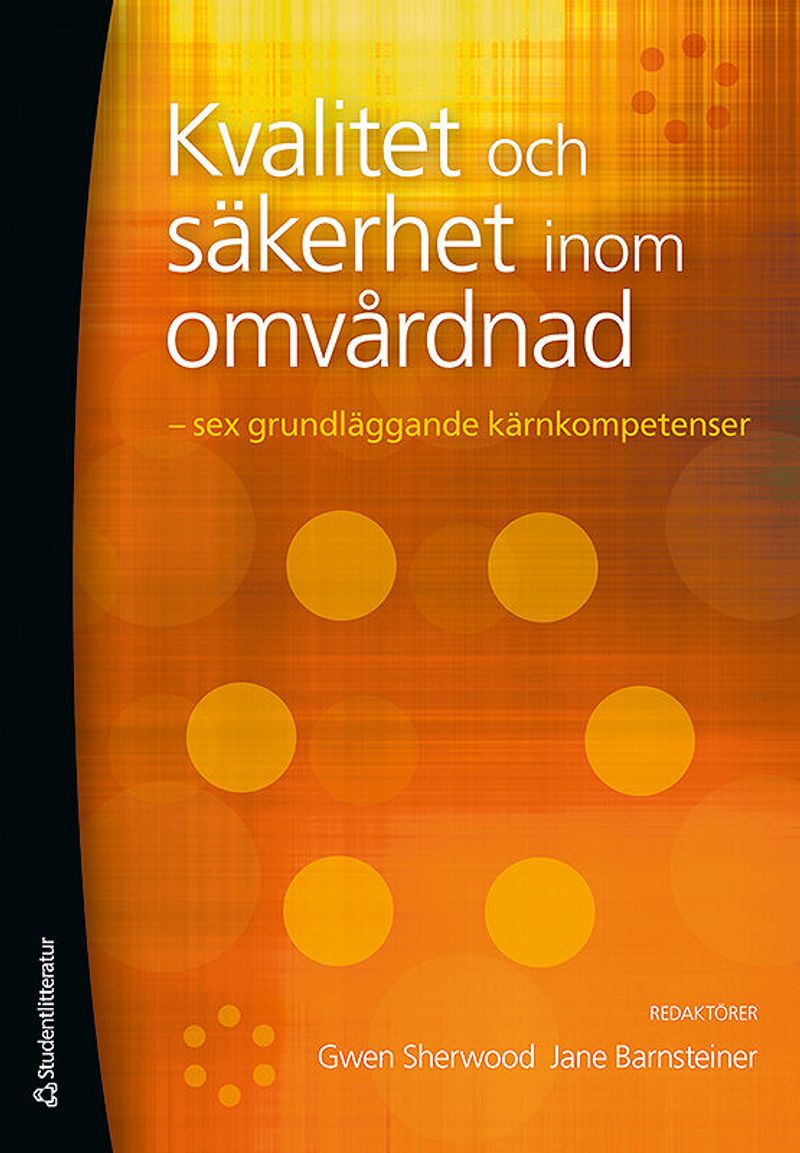 Kvalitet och säkerhet inom omvårdnad : sex grundläggande kärnkompetenser