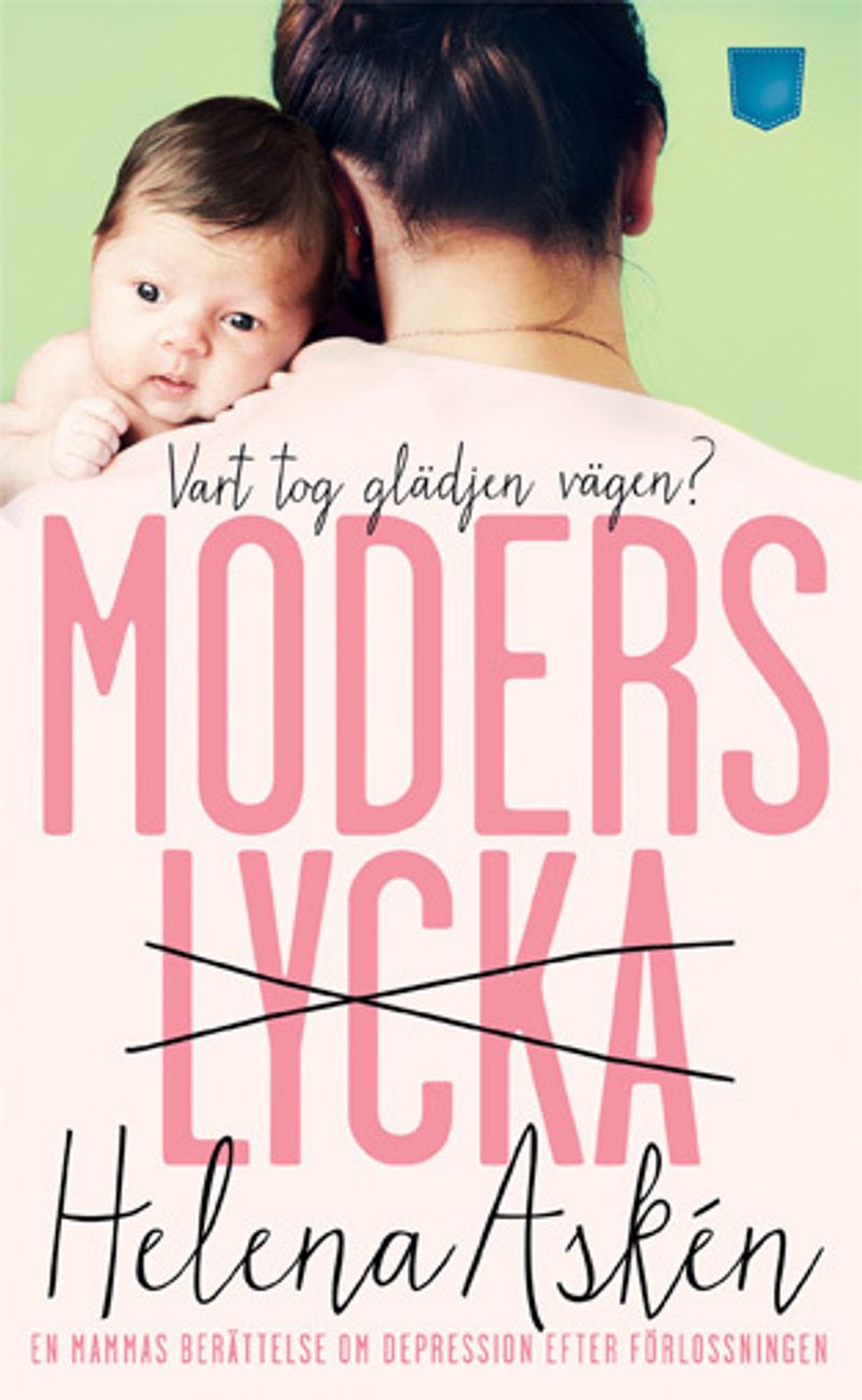 Moderslycka : vart tog glädjen vägen? : en mammas berättelse om depression efter förlossningen