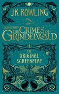 Fantastic Beasts: The Crimes of Grindelwald - The Original Screenplay