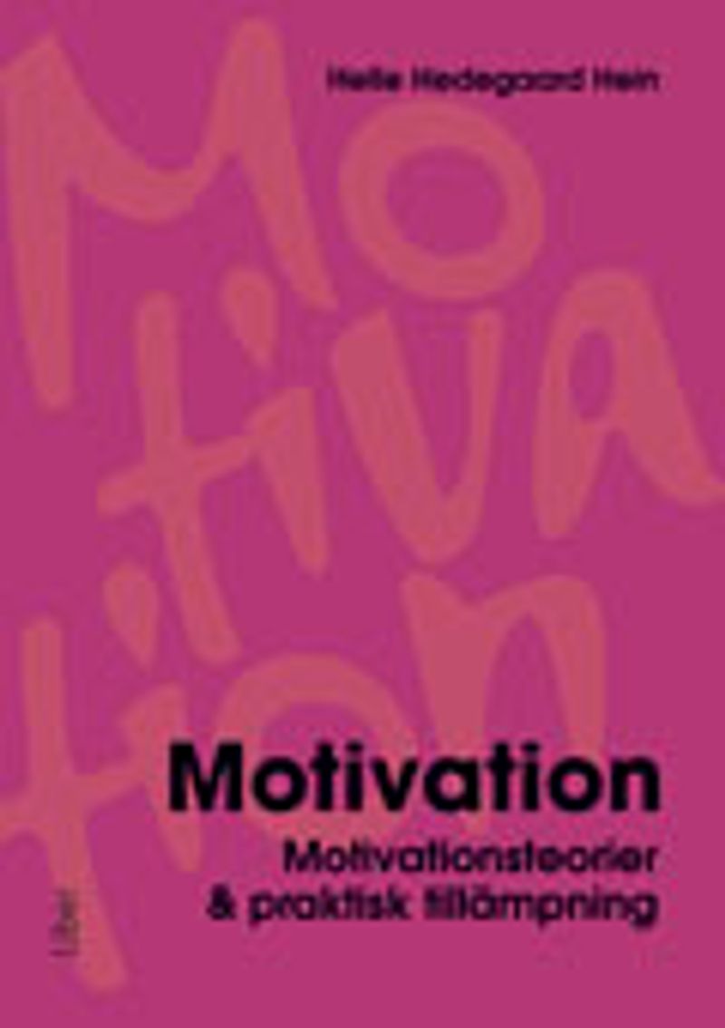 Motivation : motivationsteorier &amp; praktisk tillämpning