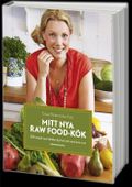 Mitt nya raw food-kök : 250 recept som håller dig frisk och stark året runt