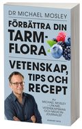 Förbättra din tarmflora : vetenskap, tips och recept