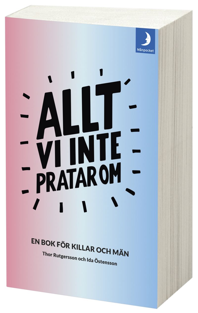 Allt vi inte pratar om : en bok för killar och män