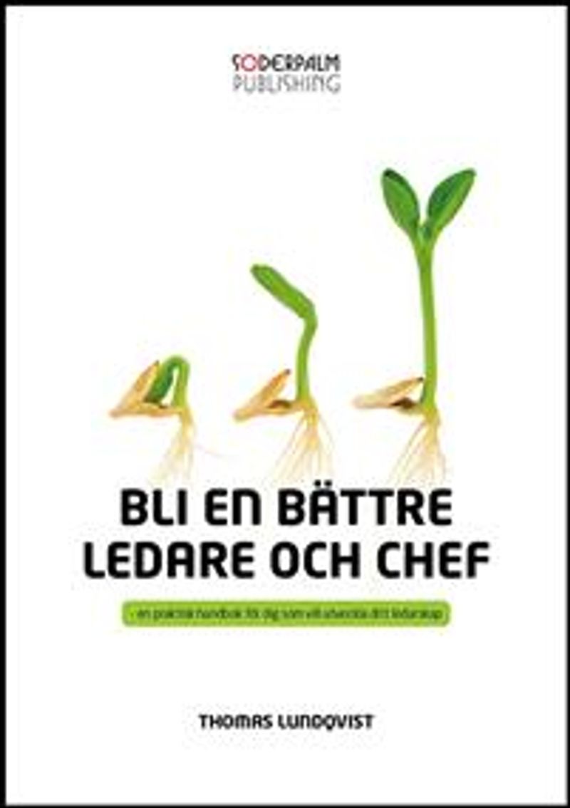 Bli en bättre ledare och chef : en praktisk handbok för dig som utveckla di
