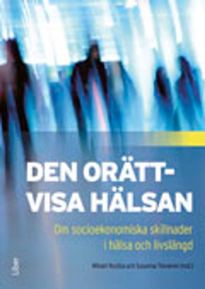 Den orättvisa hälsan : om socioekonomiska skillnader i hälsa och livslängd