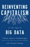 Reinventing Capitalism in the Age of Big Data