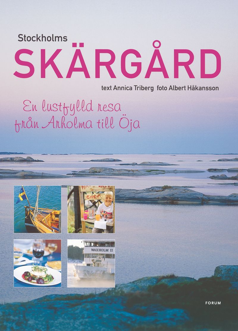 Stockholms skärgård : en lustfylld resa från Arholma till Öja