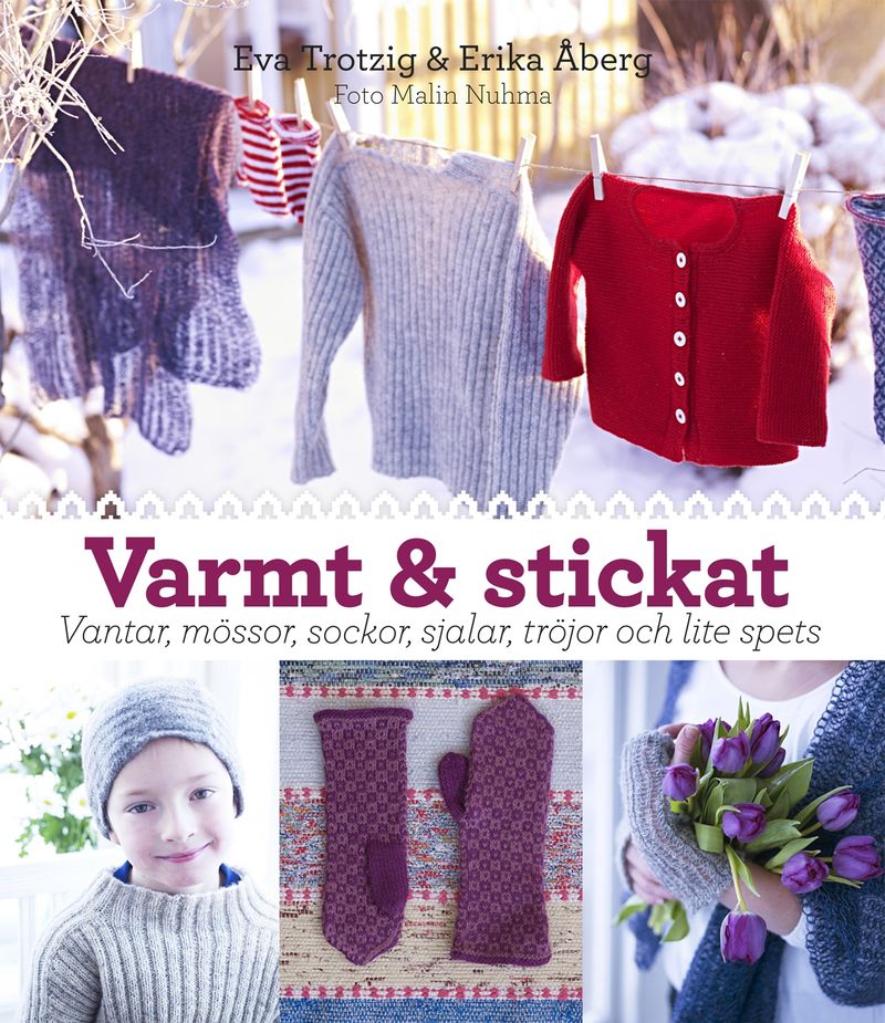 Varmt och stickat : vantar, mössor, sockor, sjalar, tröjor och lite spets