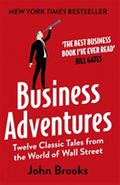 Business Adventures - twelve classic tales from the world of wall street