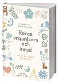 Rensa, organisera och inred för ett liv i balans och harmoni