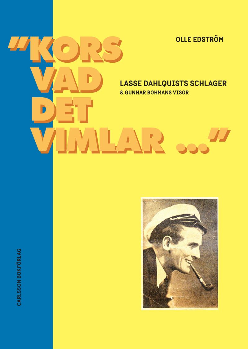 "Kors vad det vimlar..." : Lasse Dahlquists schlager &amp; Gunnar Bohmans visor