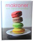 Makroner : läckra, lyxiga och oemotståndliga