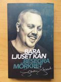Bara ljuset kan besegra mörkret