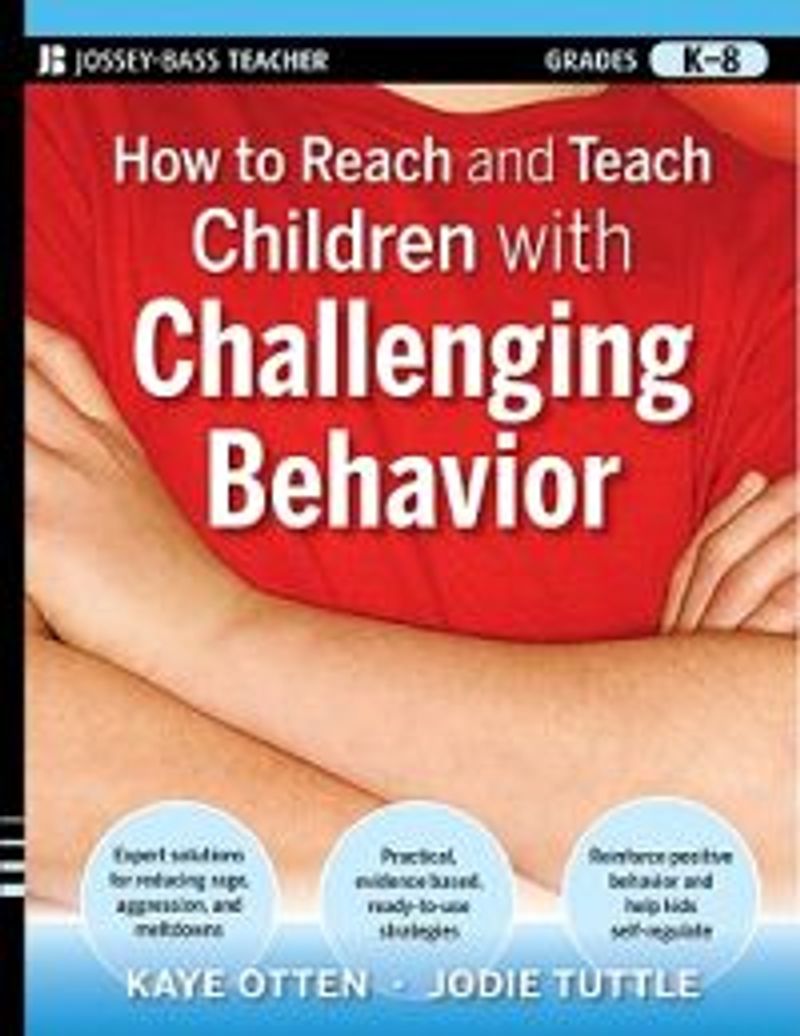 How to Reach and Teach Children with Challenging Behavior (K-8)