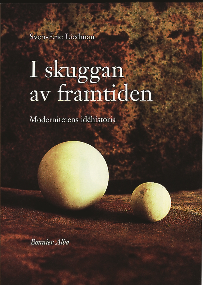 I skuggan av framtiden : modernitetens idéhistoria