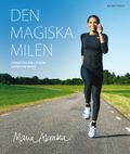 Den magiska milen : förbättra din löpning vecka för vecka