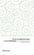 Få syn på digitaliseringen i vuxenutbildningen. Ett kommentarmaterial för komvux och särvux