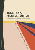 Tekniska mediestudier : en introduktion till metoder och teknologier