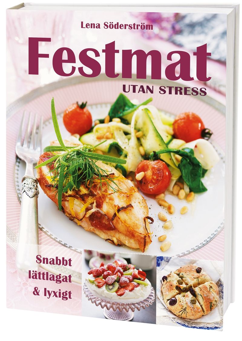 Festmat utan stress : snabbt, lättlagat &amp; lyxigt
