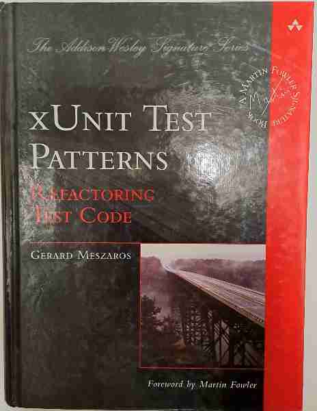 xUnit Test Patterns: Refactoring Test Code (The Addison-Wesley ...