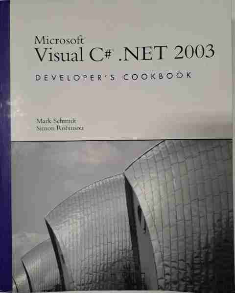 Microsoft Visual C# .NET 2003 Developer's Cookbook