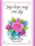 Jag bryr mig om dig : tänker på dig med kärlek