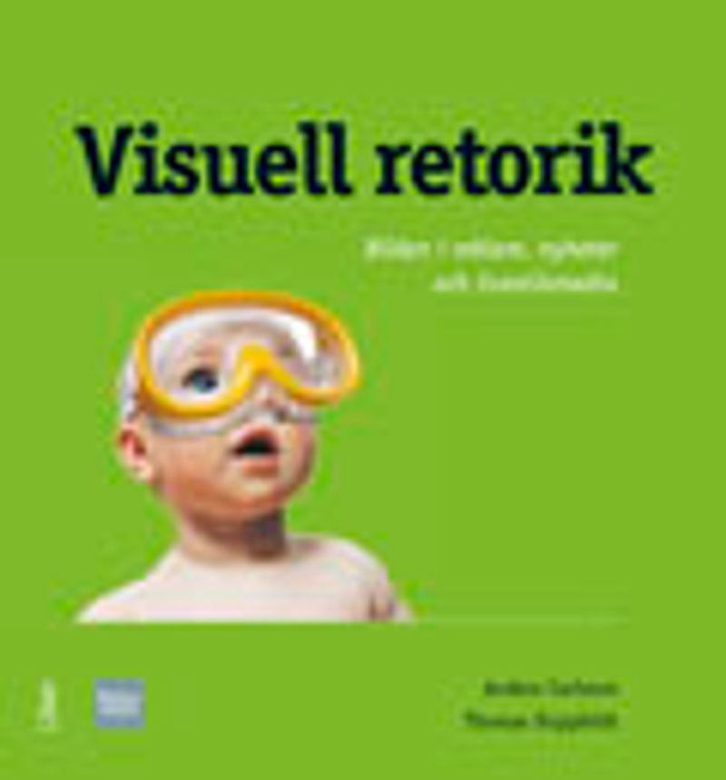 Visuell retorik - Bilden i reklam, nyheter och livsstilsmedia