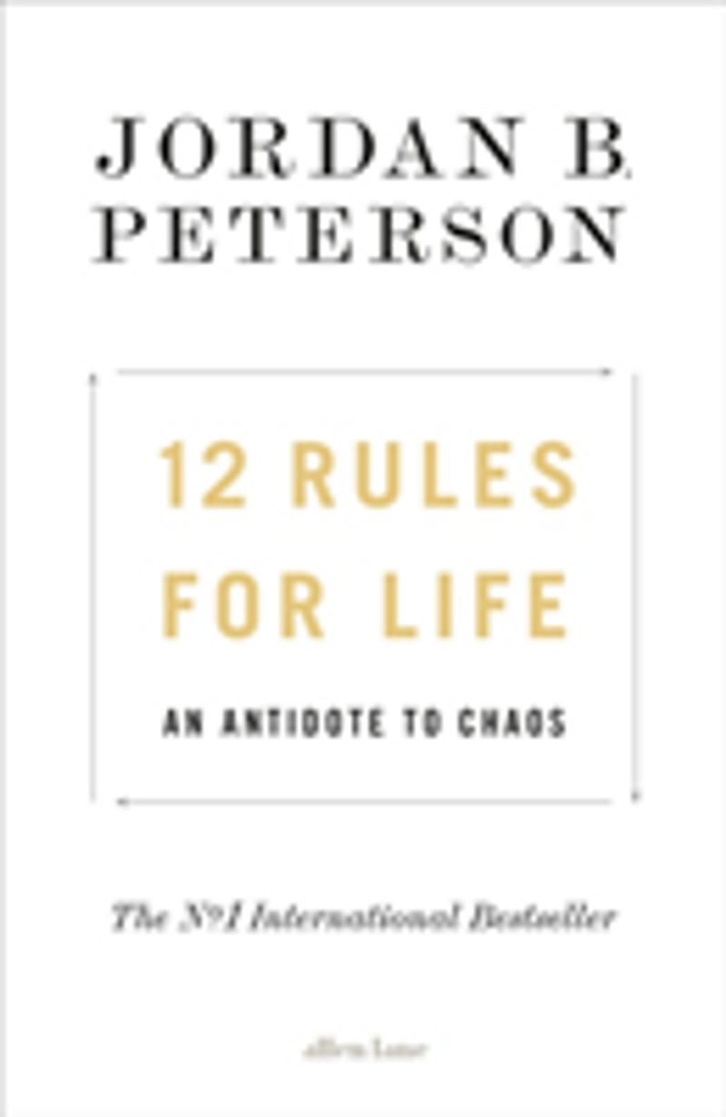 12 Rules for Life - An Antidote to Chaos