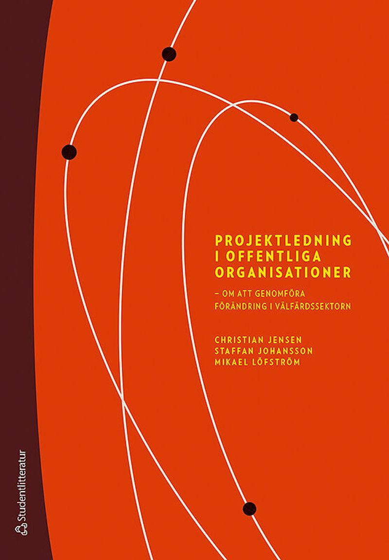 Projektledning i offentliga organisationer : om att genomföra förändring i välfärdssektorn