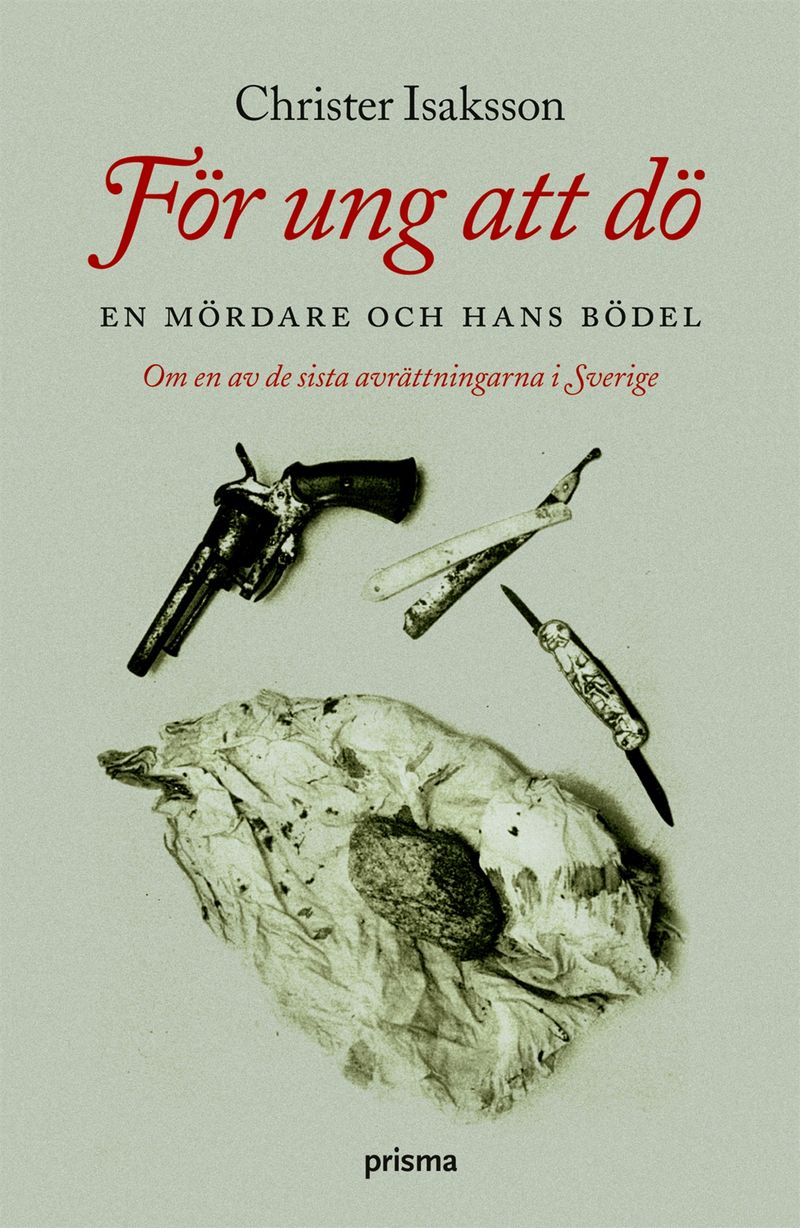 För ung att dö : en mördare och hans bödel - om en av de sista avrättningarna i Sverige