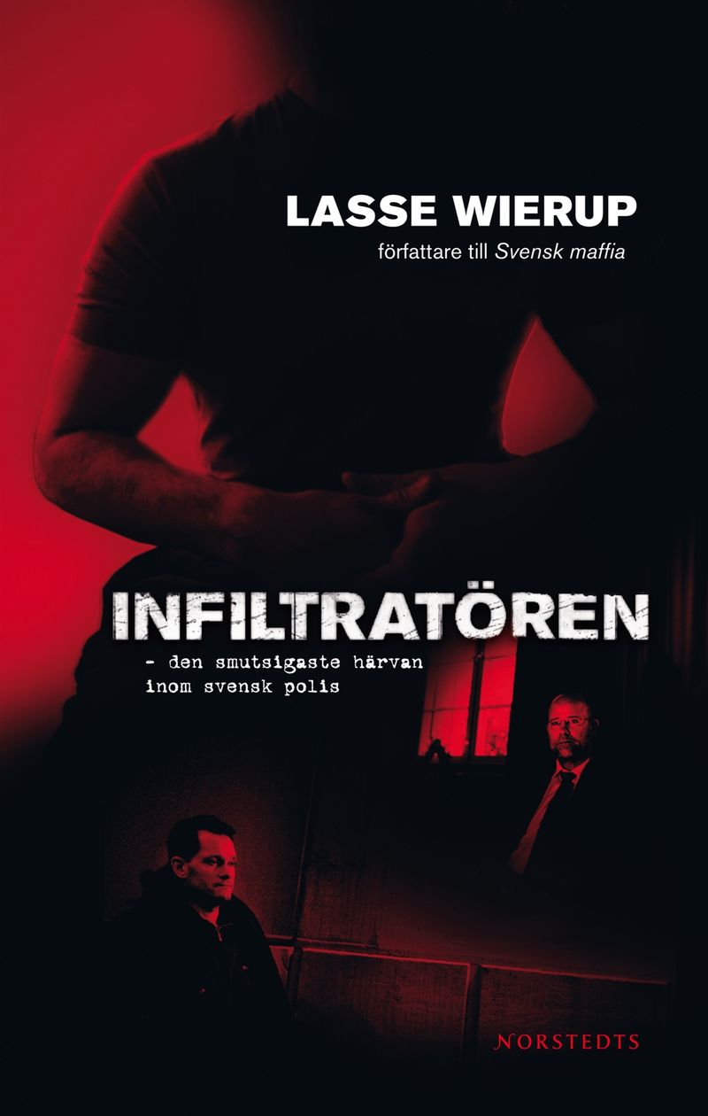 Infiltratören - - den smutsigaste härvan inom svensk polis