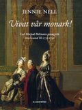 Vivat vår monark! Carl Michael Bellmans panegyrik över Gustaf III 1771–1792